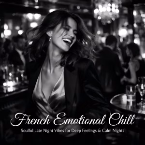 French Emotional Chill 🇫🇷 | Soulful Late Night Vibes for Deep Feelings & Calm Nights