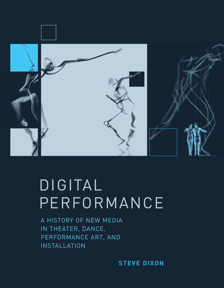 Steve Dixon y Digital Performance: el libro esencial para entender el teatro digital